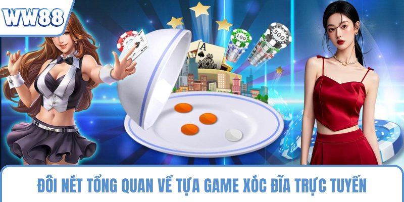 Đôi nét tổng quan về tựa game xóc đĩa trực tuyến