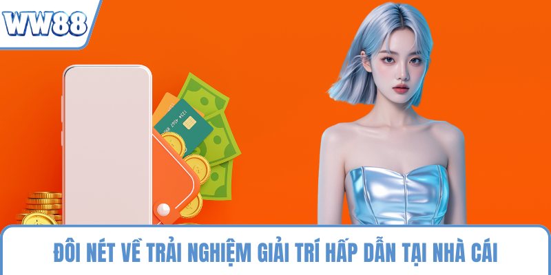 Đôi nét về trải nghiệm giải trí hấp dẫn tại nhà cái