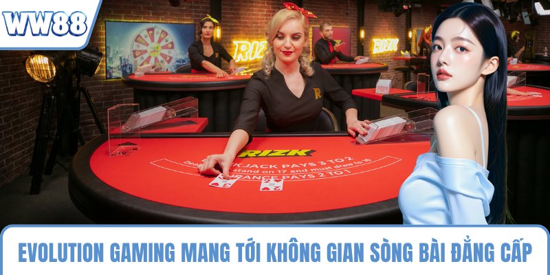 Evolution Gaming mang tới không gian sòng bài đẳng cấp