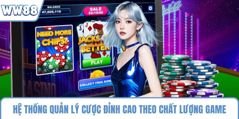 Hệ thống quản lý cược đỉnh cao theo chất lượng game