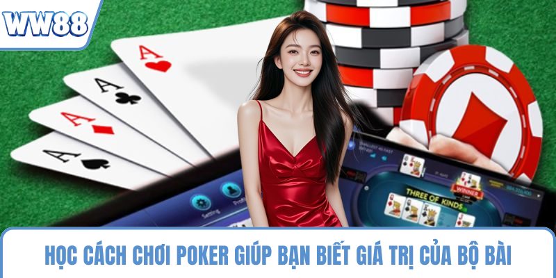 Học cách chơi poker giúp bạn biết giá trị của các bộ bài