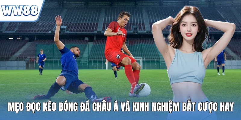 Mẹo đọc kèo bóng đá châu Á