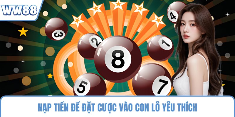 Nạp tiền để đặt cược vào con lô yêu thích