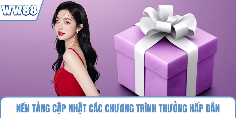 Nền tảng cập nhật các chương trình thưởng hấp dẫn