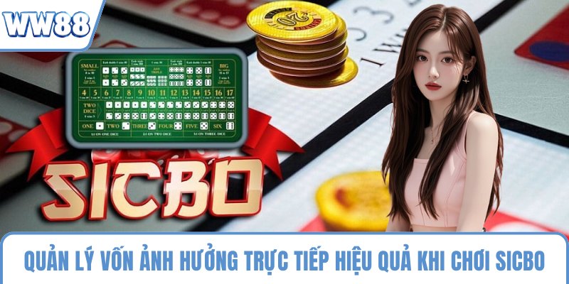 Quản lý vốn ảnh hưởng trực tiếp tới hiệu quả khi chơi sicbo