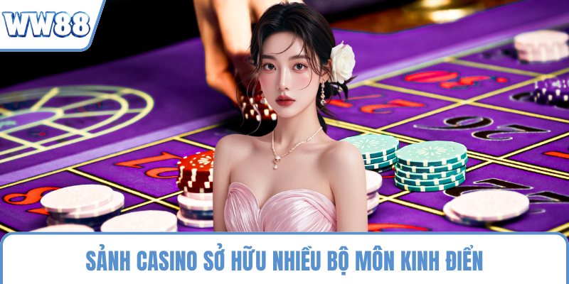 Sảnh casino sở hữu nhiều bộ môn kinh điển