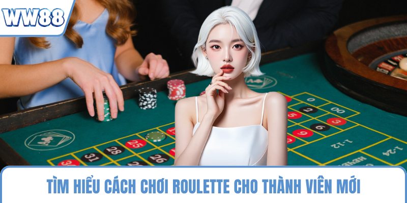 Tìm hiểu cách chơi roulette cho thành viên mới