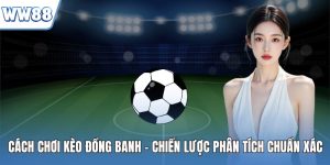 Cách chơi kèo đồng banh